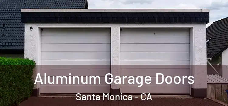  Aluminum Garage Doors Santa Monica - CA