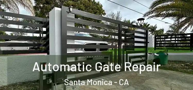  Automatic Gate Repair Santa Monica - CA