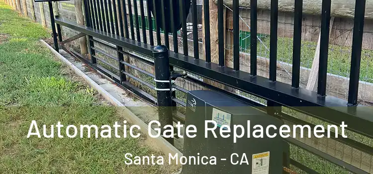 Automatic Gate Replacement Santa Monica - CA