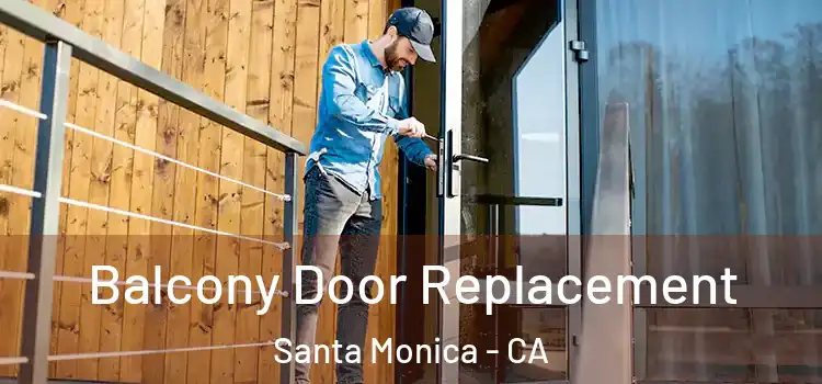  Balcony Door Replacement Santa Monica - CA