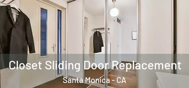  Closet Sliding Door Replacement Santa Monica - CA