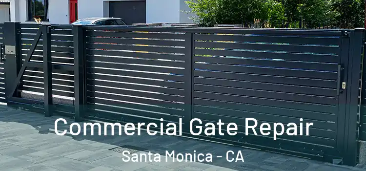  Commercial Gate Repair Santa Monica - CA