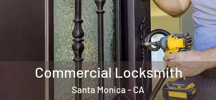  Commercial Locksmith Santa Monica - CA