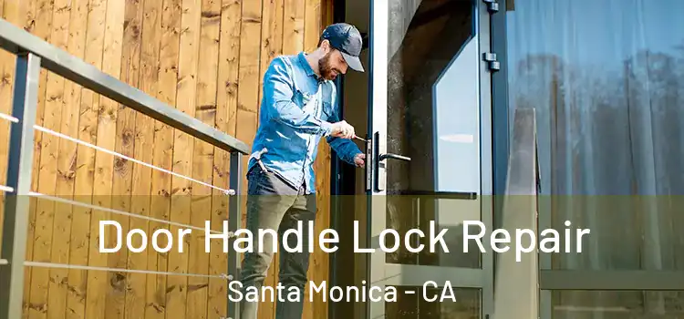  Door Handle Lock Repair Santa Monica - CA
