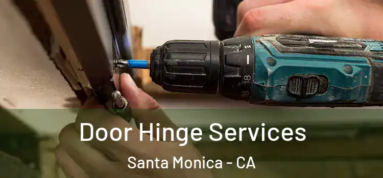  Door Hinge Services Santa Monica - CA