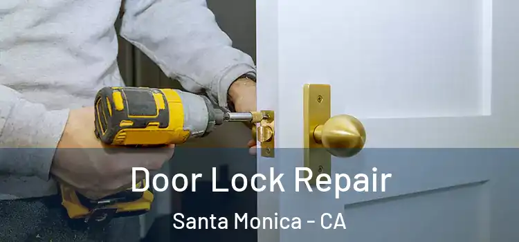 Door Lock Repair Santa Monica - CA