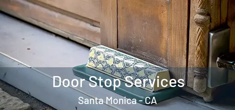  Door Stop Services Santa Monica - CA