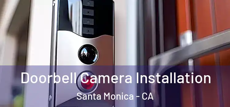  Doorbell Camera Installation Santa Monica - CA