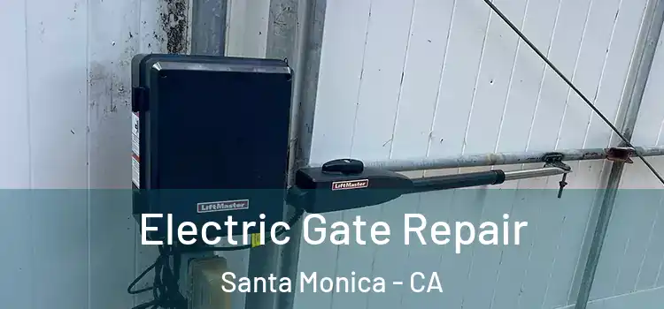 Electric Gate Repair Santa Monica - CA