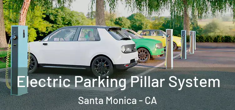 Electric Parking Pillar System Santa Monica - CA