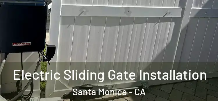  Electric Sliding Gate Installation Santa Monica - CA