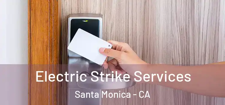  Electric Strike Services Santa Monica - CA