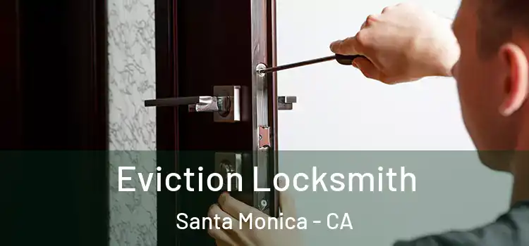  Eviction Locksmith Santa Monica - CA