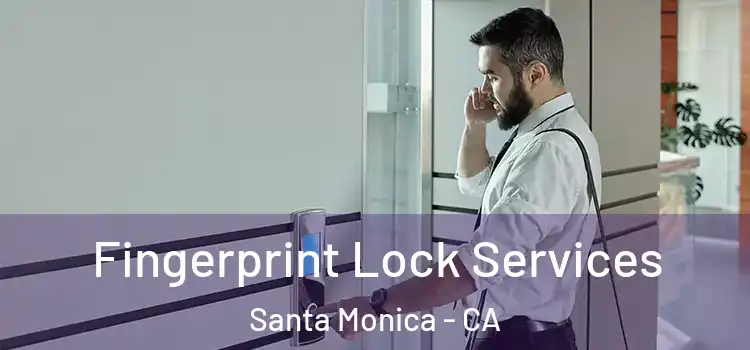  Fingerprint Lock Services Santa Monica - CA