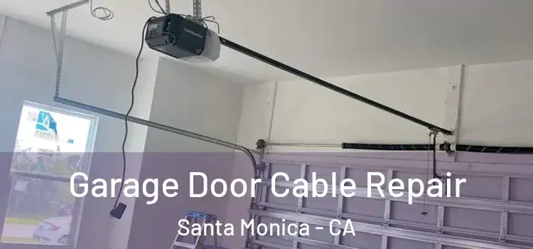  Garage Door Cable Repair Santa Monica - CA