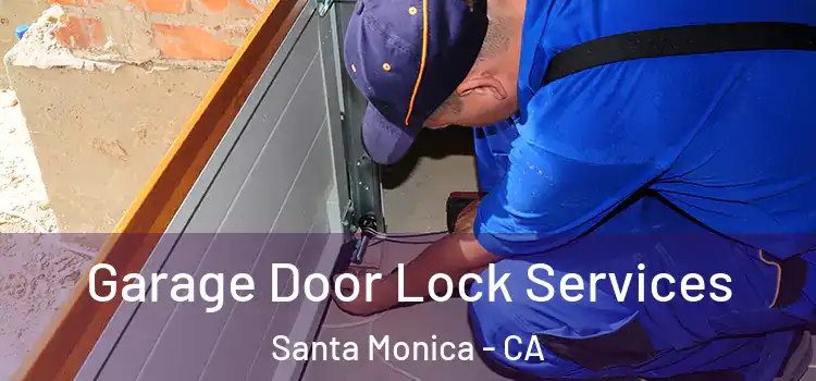 Garage Door Lock Services Santa Monica - CA