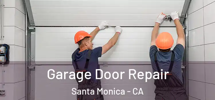  Garage Door Repair Santa Monica - CA