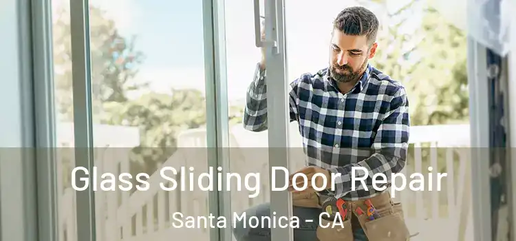 Glass Sliding Door Repair Santa Monica - CA