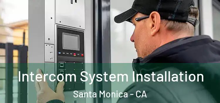  Intercom System Installation Santa Monica - CA