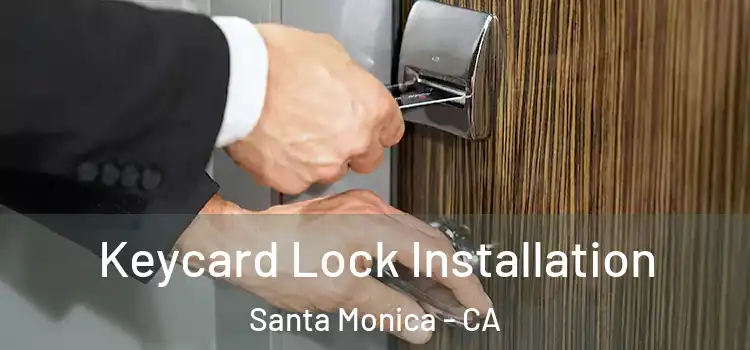  Keycard Lock Installation Santa Monica - CA