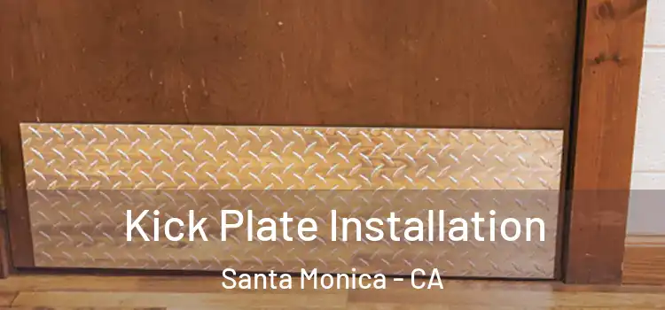  Kick Plate Installation Santa Monica - CA