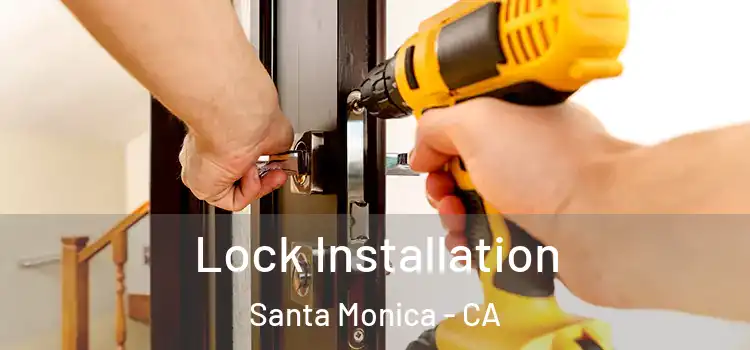  Lock Installation Santa Monica - CA
