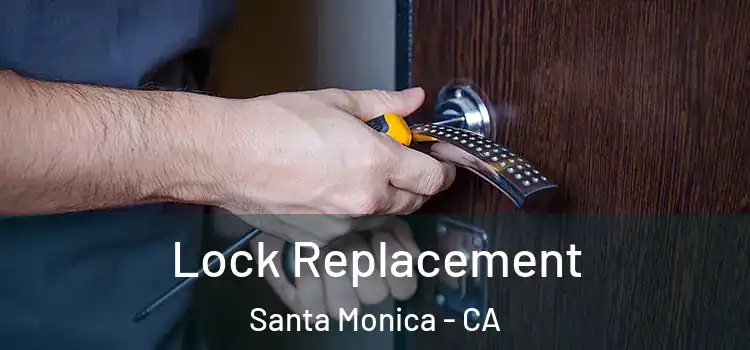  Lock Replacement Santa Monica - CA