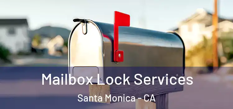 Mailbox Lock Services Santa Monica - CA