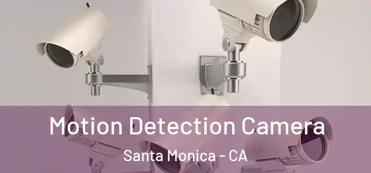  Motion Detection Camera Santa Monica - CA