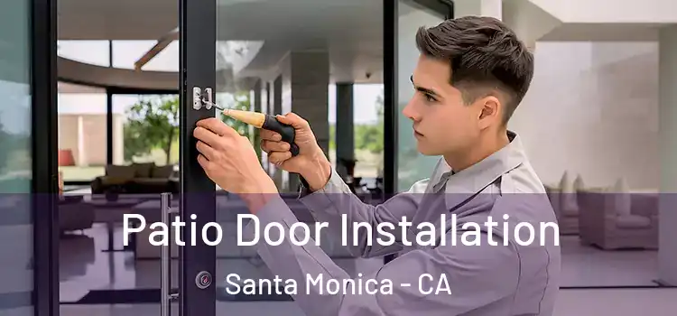  Patio Door Installation Santa Monica - CA