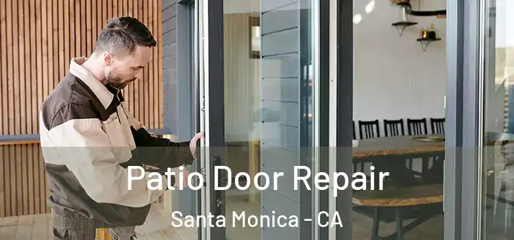Patio Door Repair Santa Monica - CA