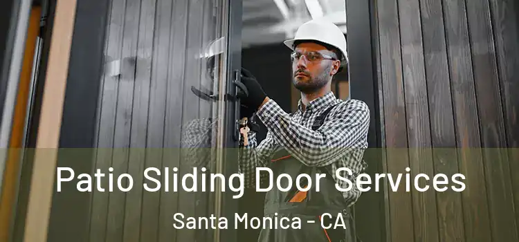 Patio Sliding Door Services Santa Monica - CA