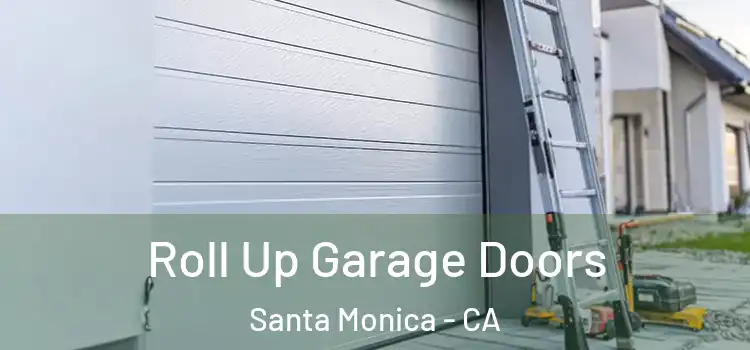  Roll Up Garage Doors Santa Monica - CA