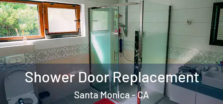  Shower Door Replacement Santa Monica - CA