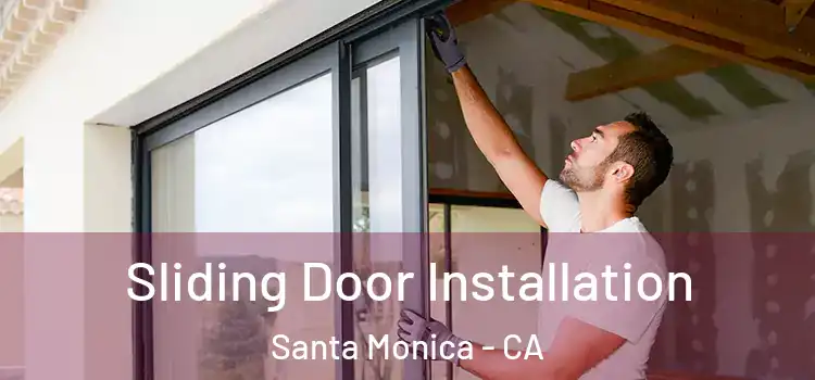  Sliding Door Installation Santa Monica - CA