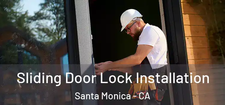  Sliding Door Lock Installation Santa Monica - CA