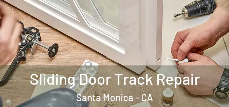  Sliding Door Track Repair Santa Monica - CA