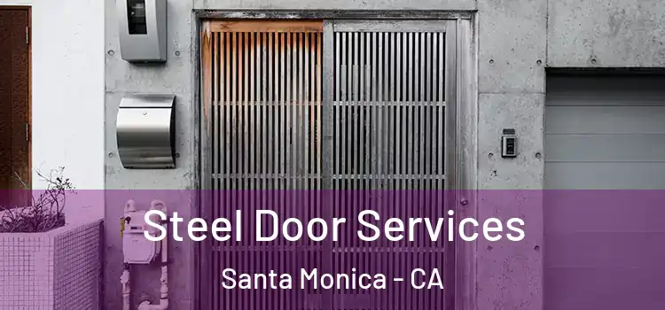  Steel Door Services Santa Monica - CA
